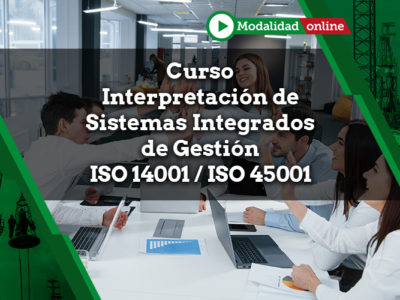 Curso Interpretación de Sistemas Integrados de Gestión de Seguridad, Salud en el Trabajo y Medio Ambiente ISO 14001:2015 e ISO 45001:2018