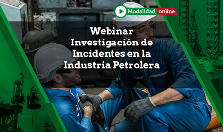 Webinar – Investigación de Incidentes en la Industria Petrolera